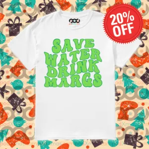 Save Water Drink Margs 2024 Shirt