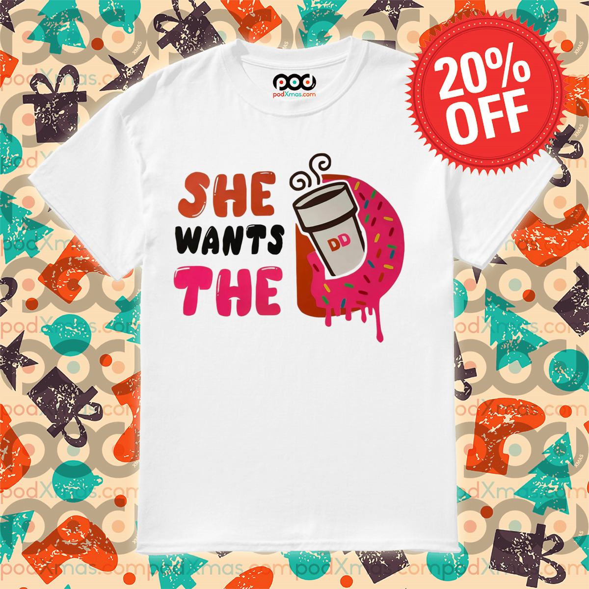 She Wants The Dunkin Donuts Shirt