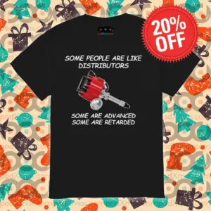 Some People Are Like Distributors Some Are Advanced Some Are Retarded Shirt