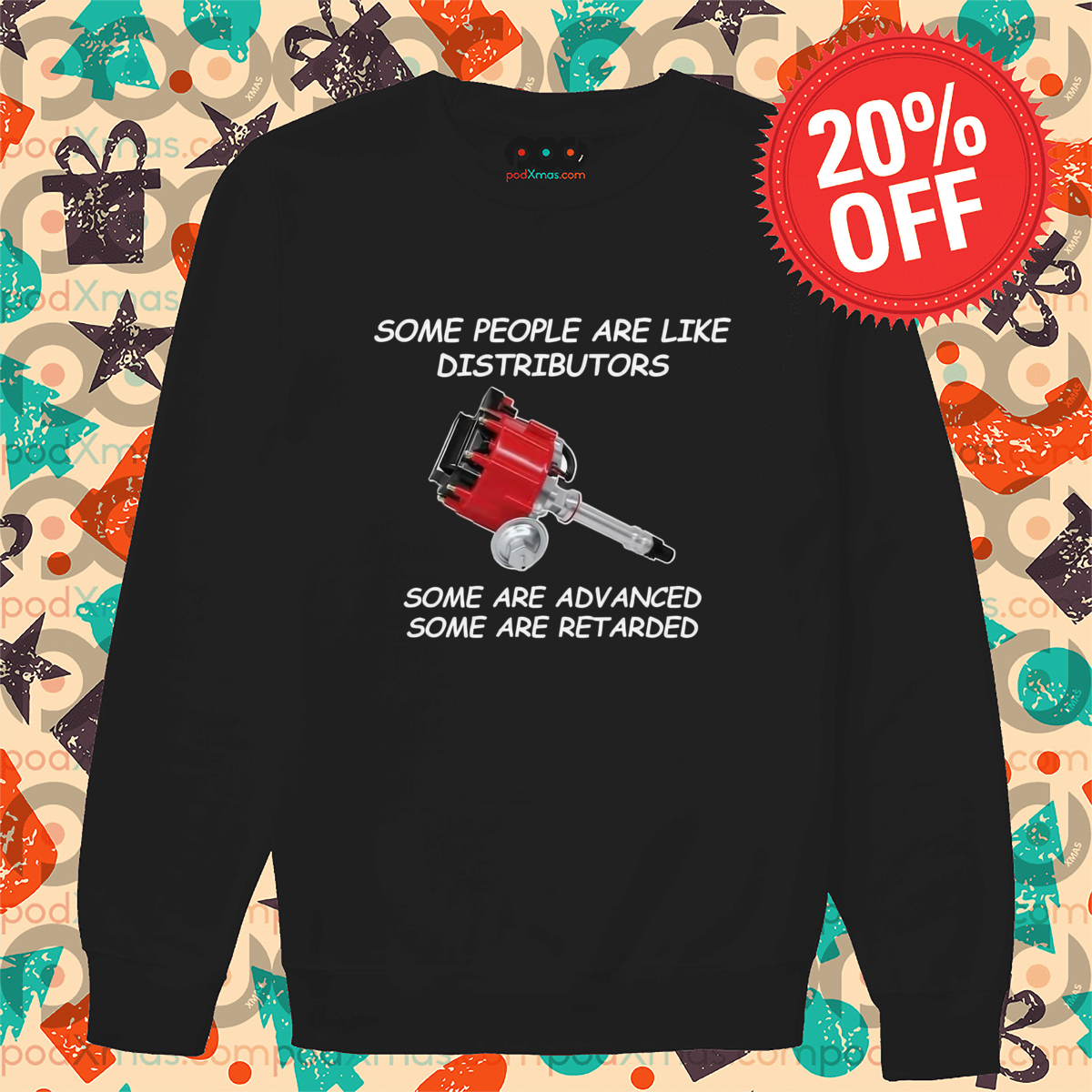 Some People Are Like Distributors Some Are Advanced Some Are Retarded Shirt