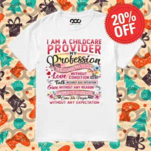 I Am A Childcare Provider My Profession Taught Me To Love Shirt