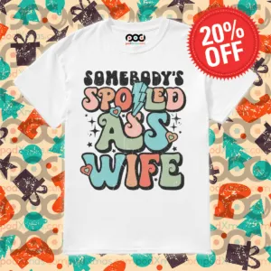 Somebody's Spoiled Ass Wife Vintage Shirt