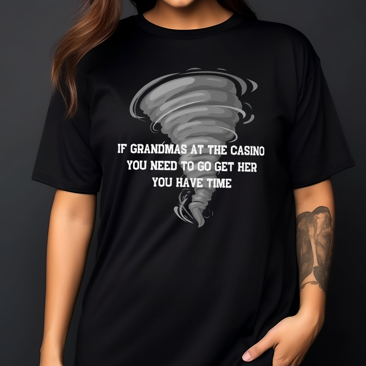 Tornado If Grandmas At The Casino You Need To Go Get Her You Have Time Shirt