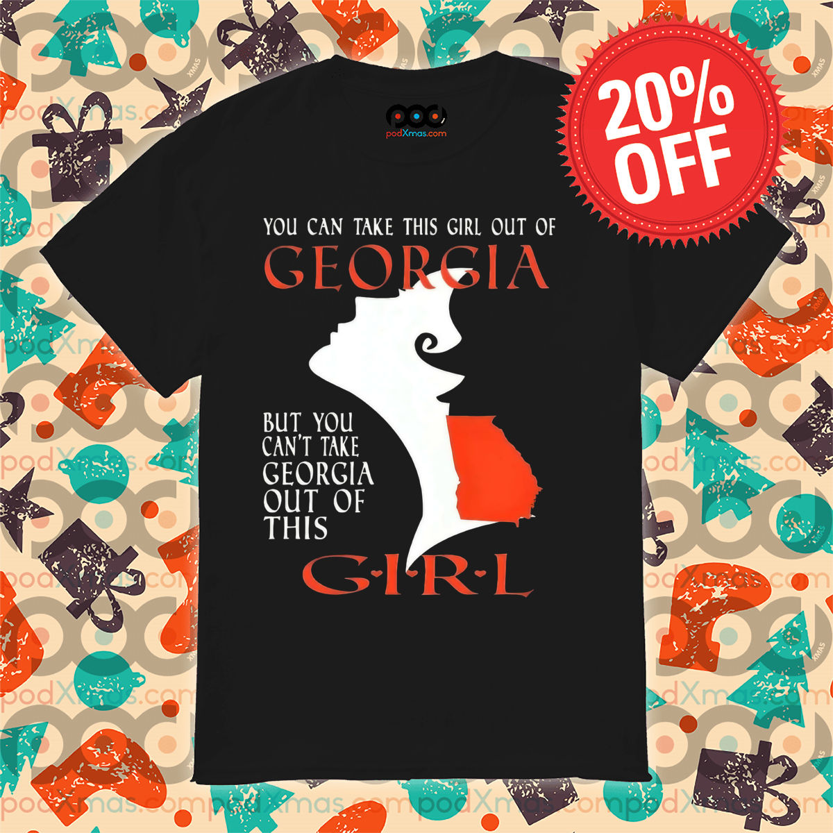 You Can Take This Girl Out Of Georgia But You Can't Take Georgia Out Of This Girl Shirt