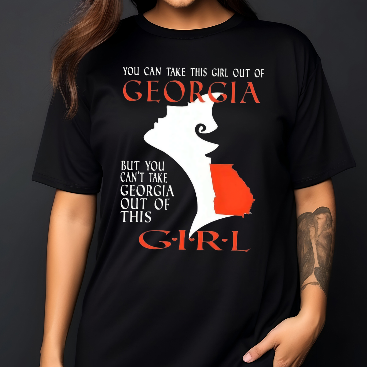 You Can Take This Girl Out Of Georgia But You Can't Take Georgia Out Of This Girl Shirt