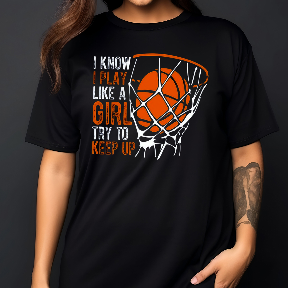 Basketball I Know I Play Like A Girl Try To Keep Up Shirt