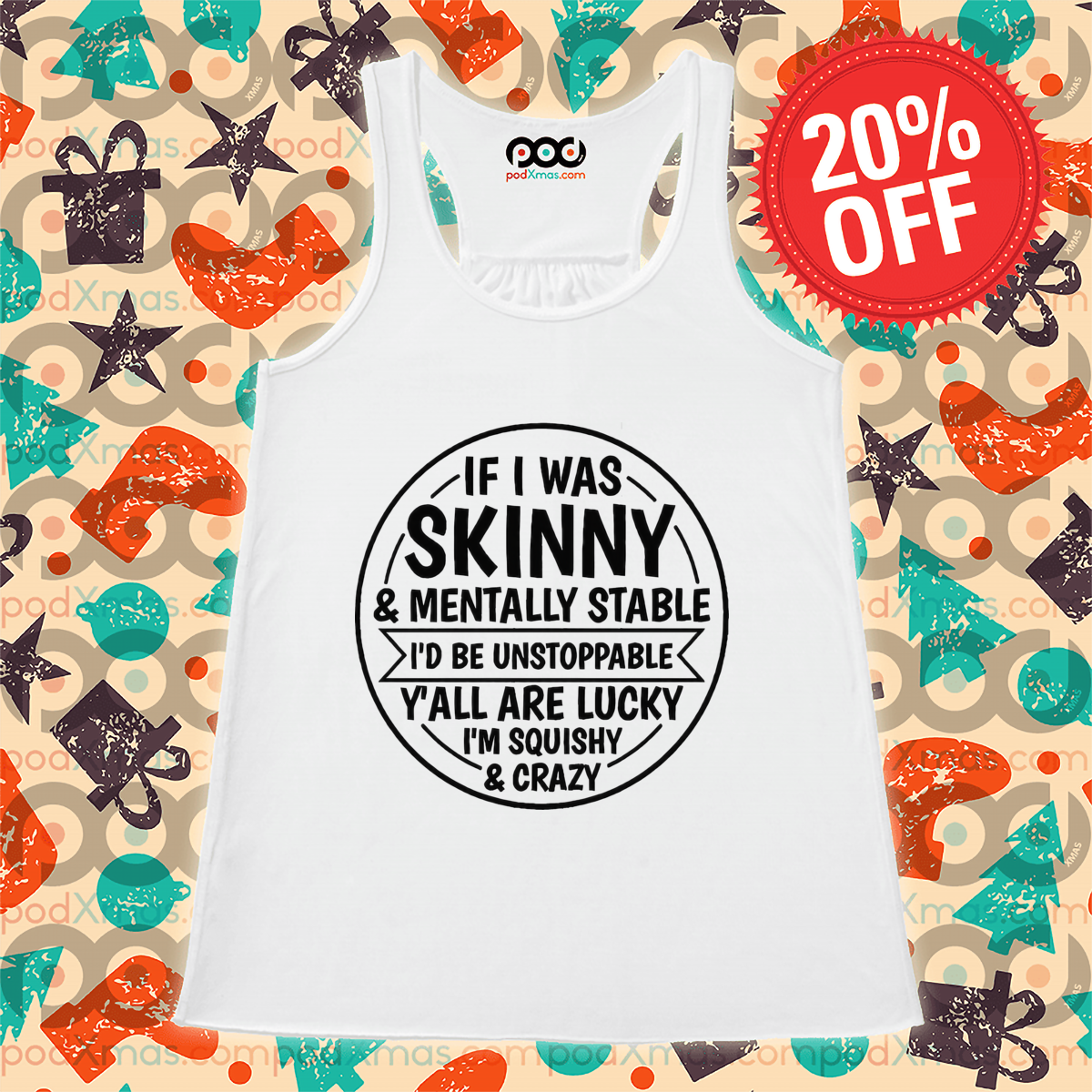 If I Was Skinny And Mentally Stable I'd Be Unstoppable Y'all Are Lucky 2024 Shirt