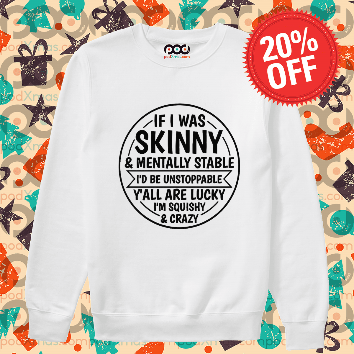 If I Was Skinny And Mentally Stable I'd Be Unstoppable Y'all Are Lucky 2024 Shirt