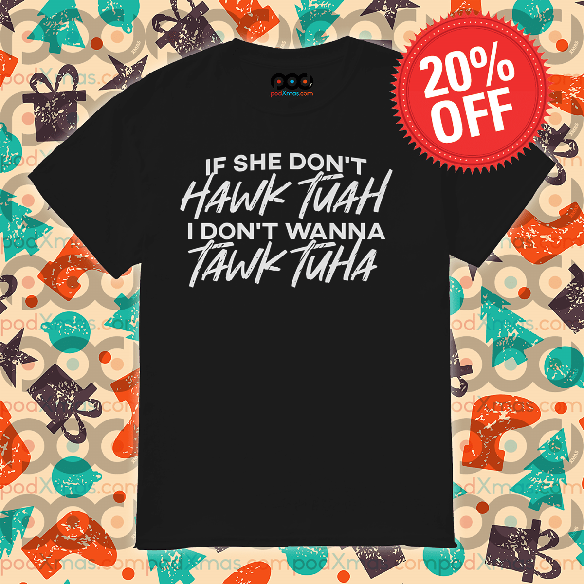 If She Don't Hawk Tuah I Don't Wanna Tawk Tuha Shirt