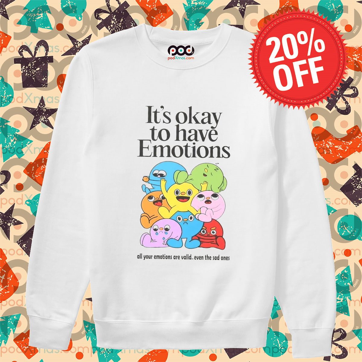 It's Okay To Have Emotions All Your Emotions Are Vaild Even The Sad Ones Shirt