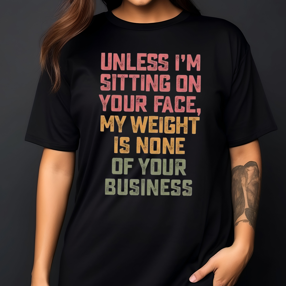 Unless I'm Sitting On Your Face My Weight Is None Of Your Business Vintage Shirt