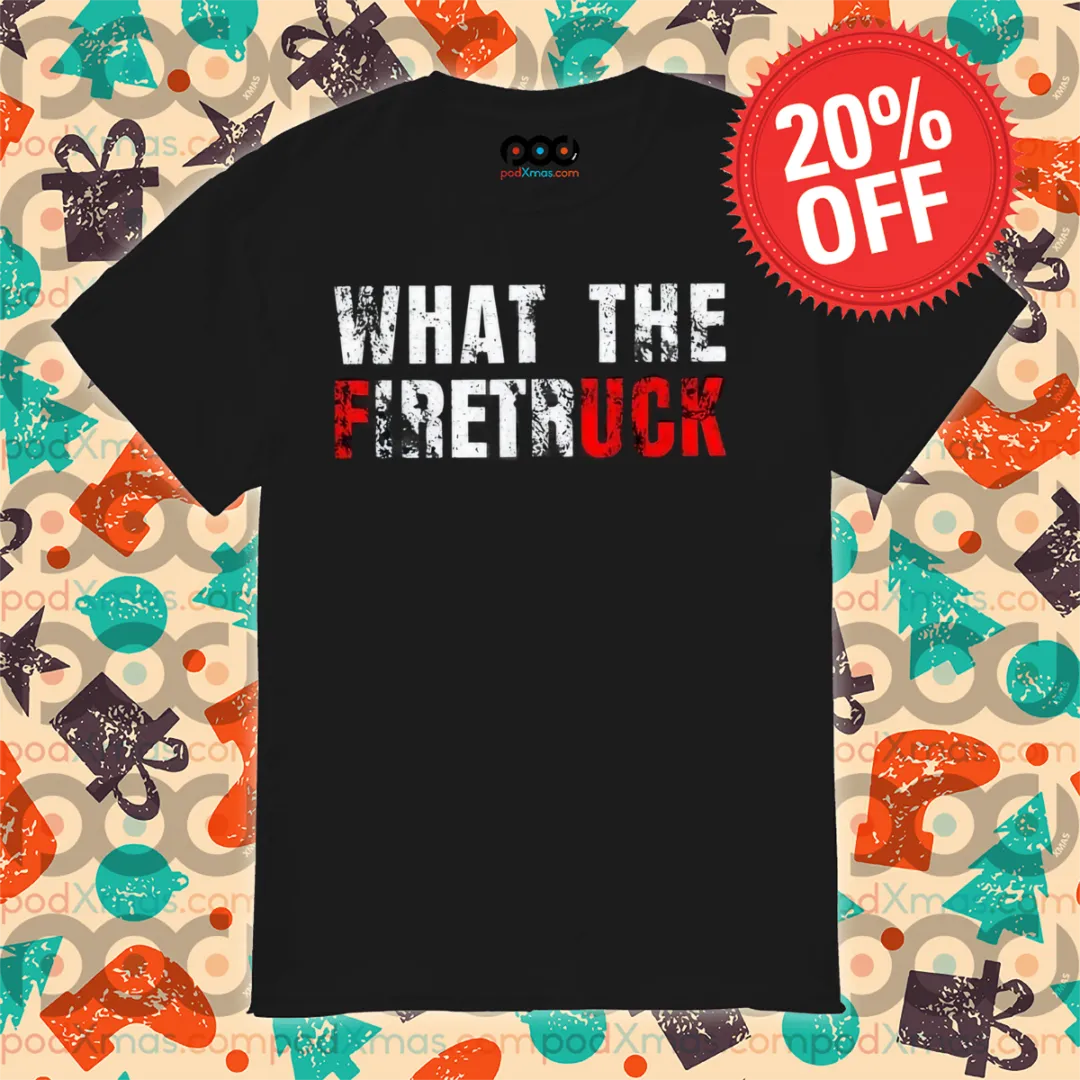What The Firetruck Vintage Shirt