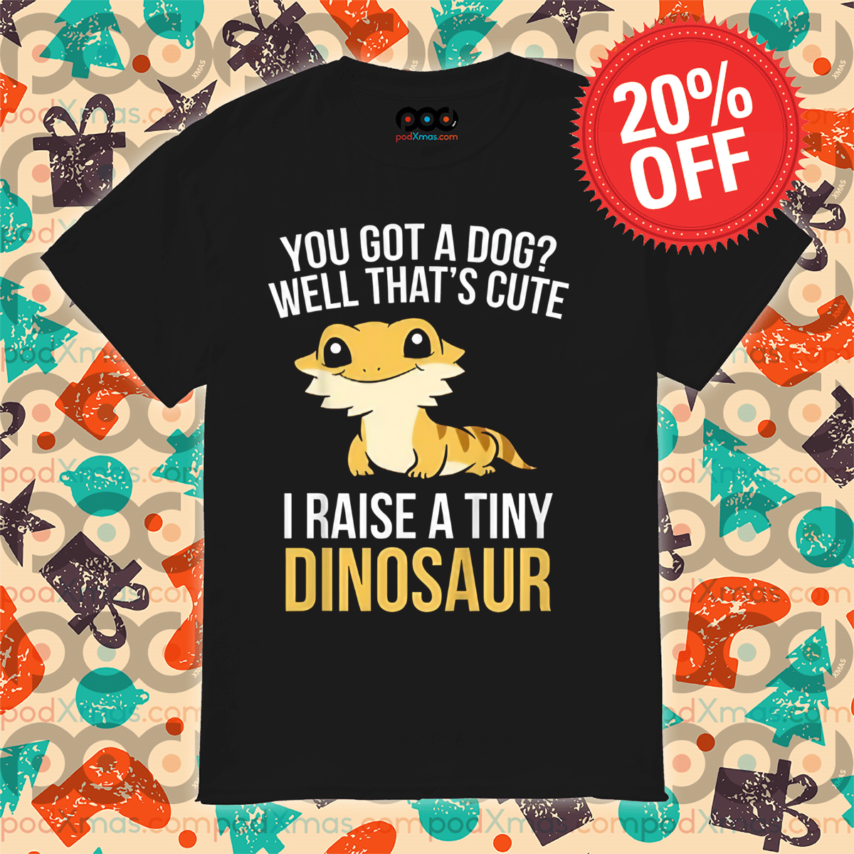 You Got A Dog Well That's Cute I Raise A Tiny Dinosaur 2024 Shirt