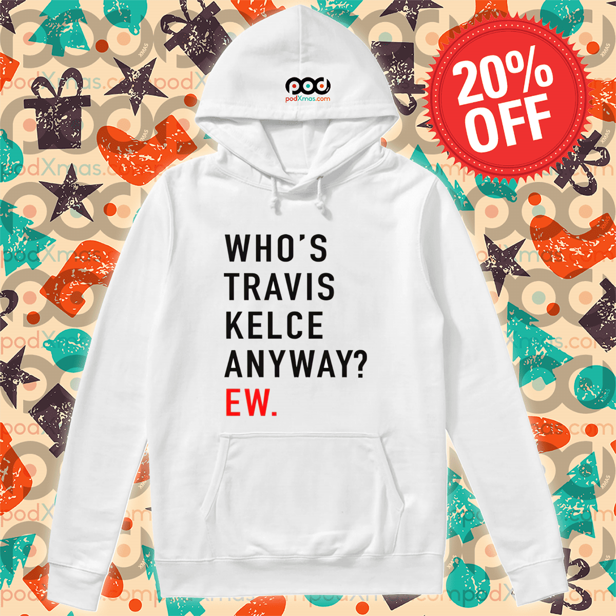 Who Is Travis Kelce Anyway Ew Shirt