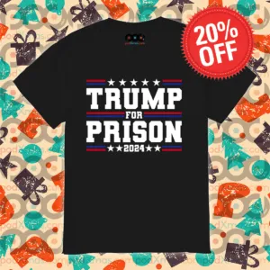 Trump For Prison 2024 Shirt