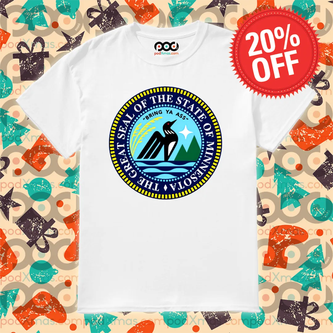 The Great Seal Of The State Of Minnesota Bring Ya Ass Shirt