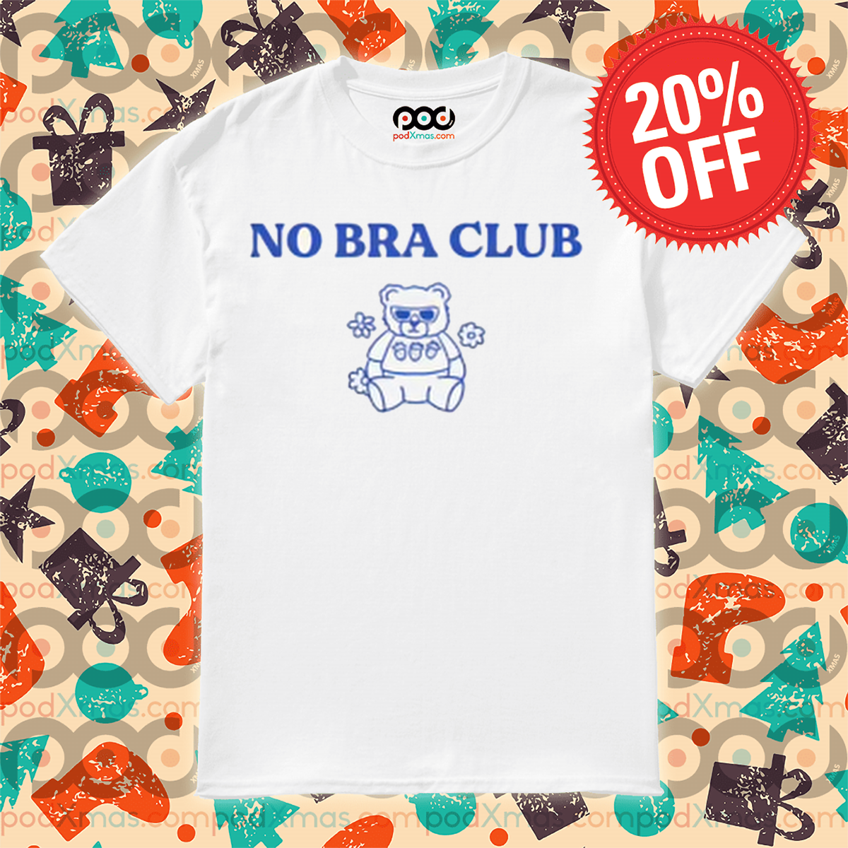 Custom Xmas Gift - Teddy Bear No Bra Club Shirt