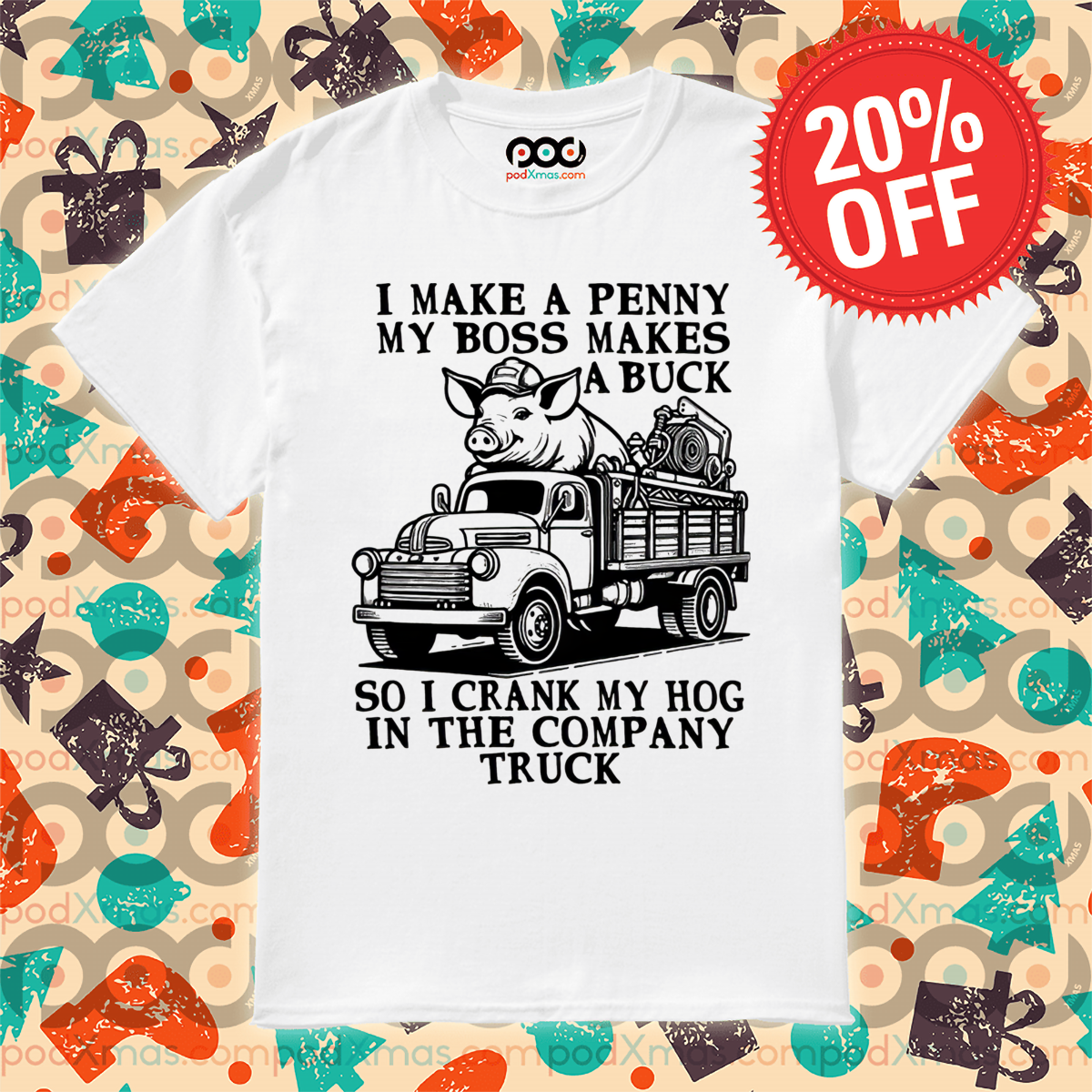Pig Trucker I Make A Penny My Boss Makes A Buck Shirt