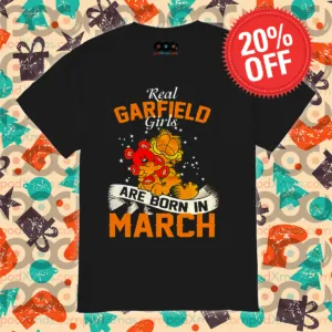 Custom Real Garfield Girls Are Born In March Shirt