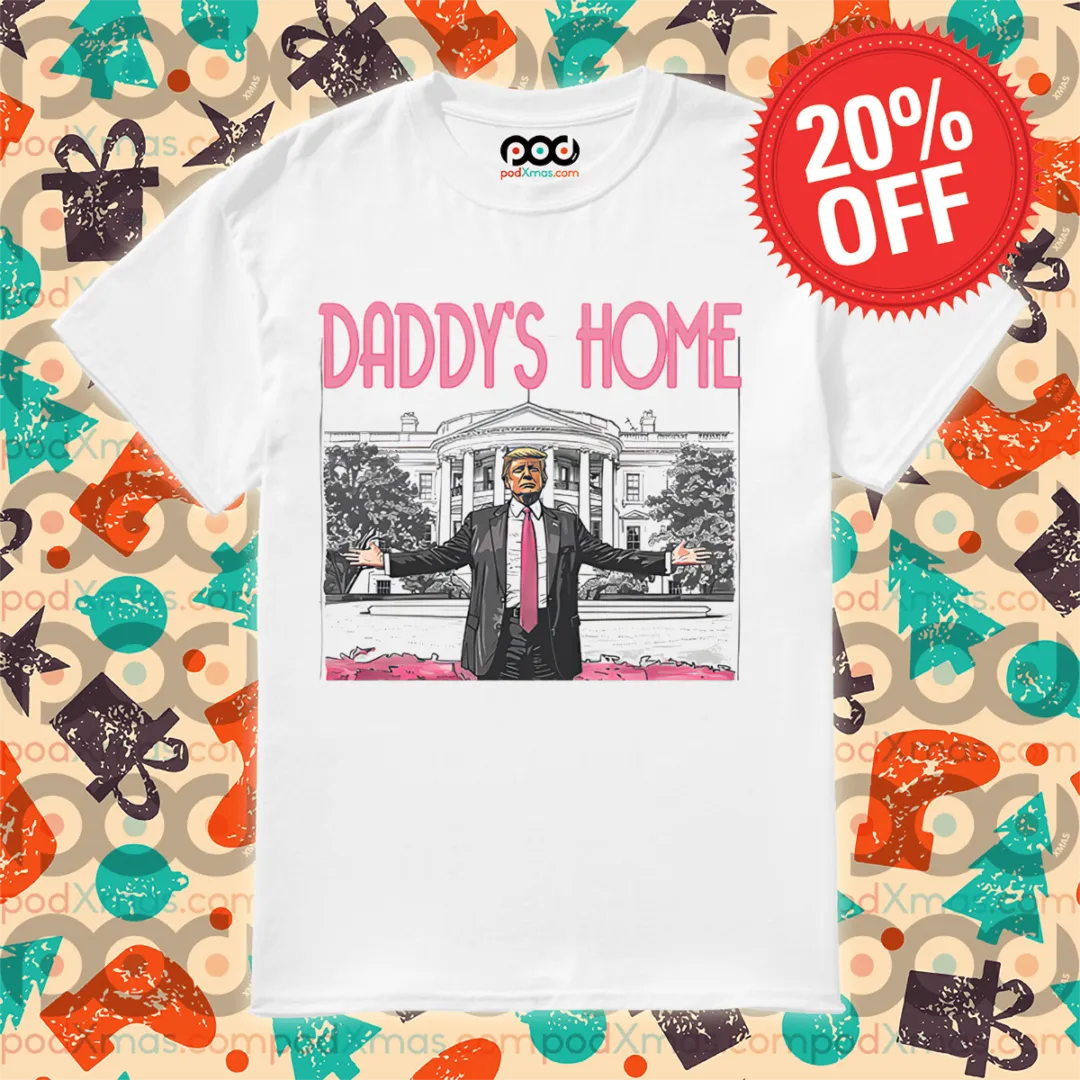 Daddy’s Home Donald Trump 2024 Shirt