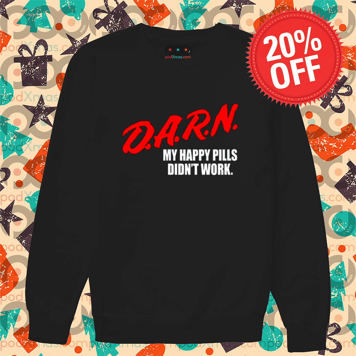 Darn My Happy Pills Didn't Work Shirt