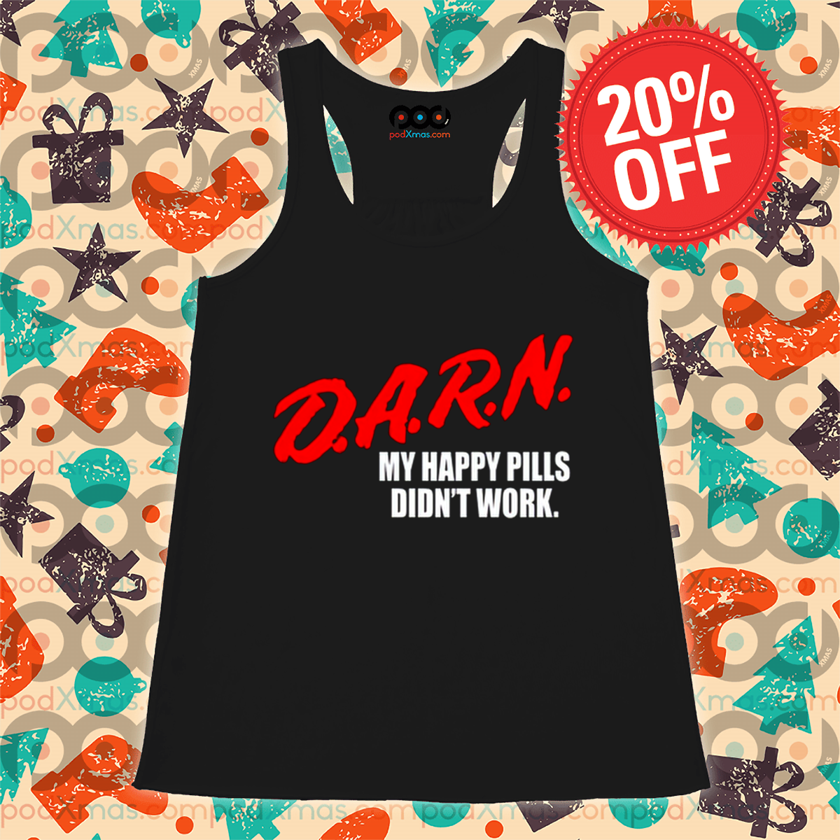 Darn My Happy Pills Didn't Work Shirt