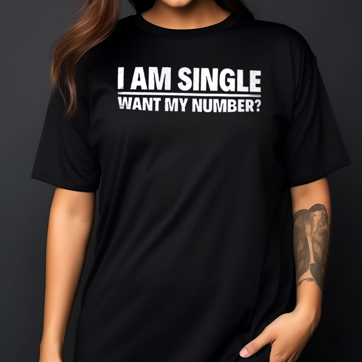 I Am Single Want My Number Shirt