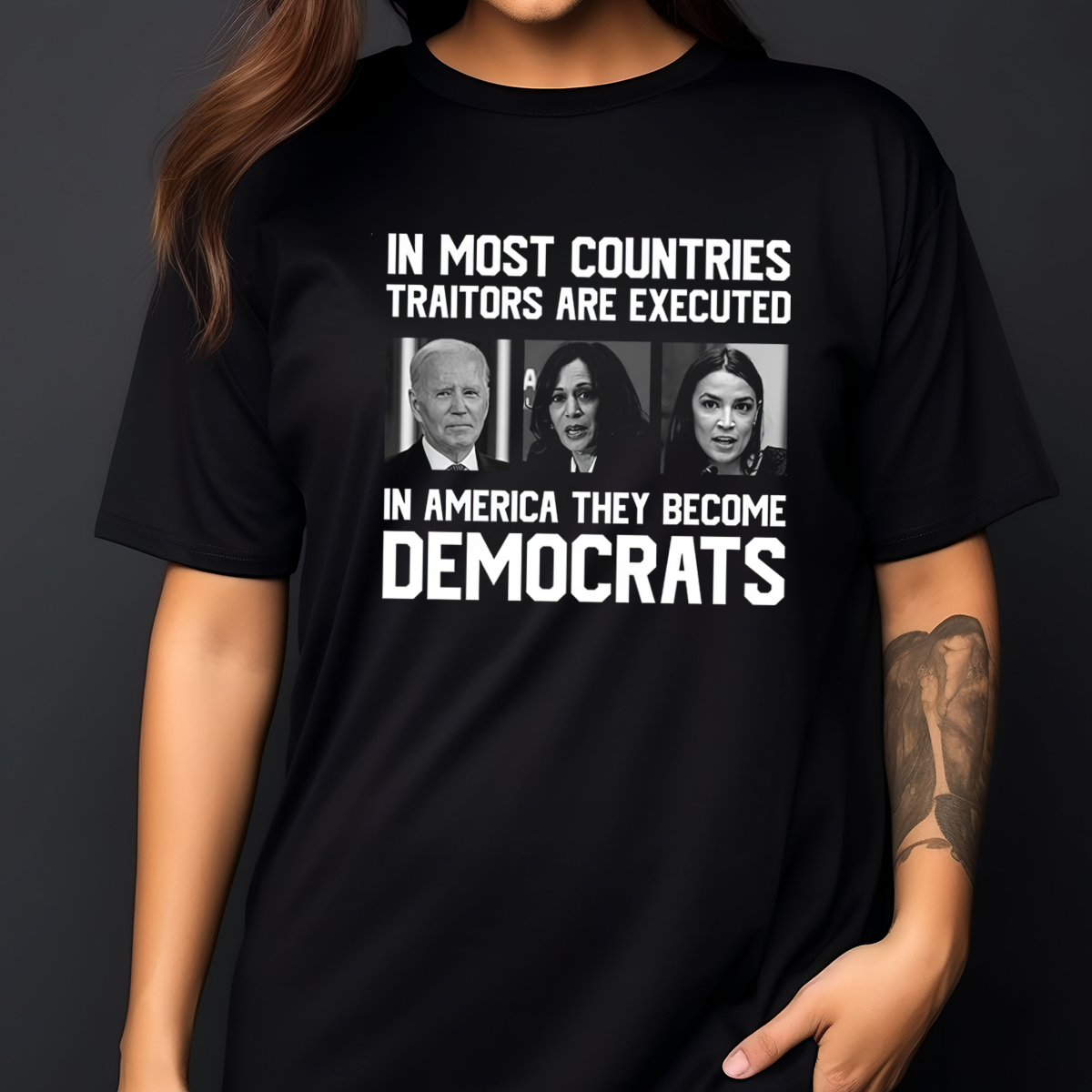 In Most Countries Traitors Are Executed In America They Become Democrats Shirt