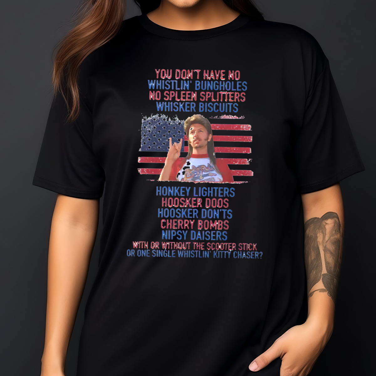 Joe Dirt You Do Not Have No Whistling Bungholes No Spleen Splitters Whisker Biscuits Shirt