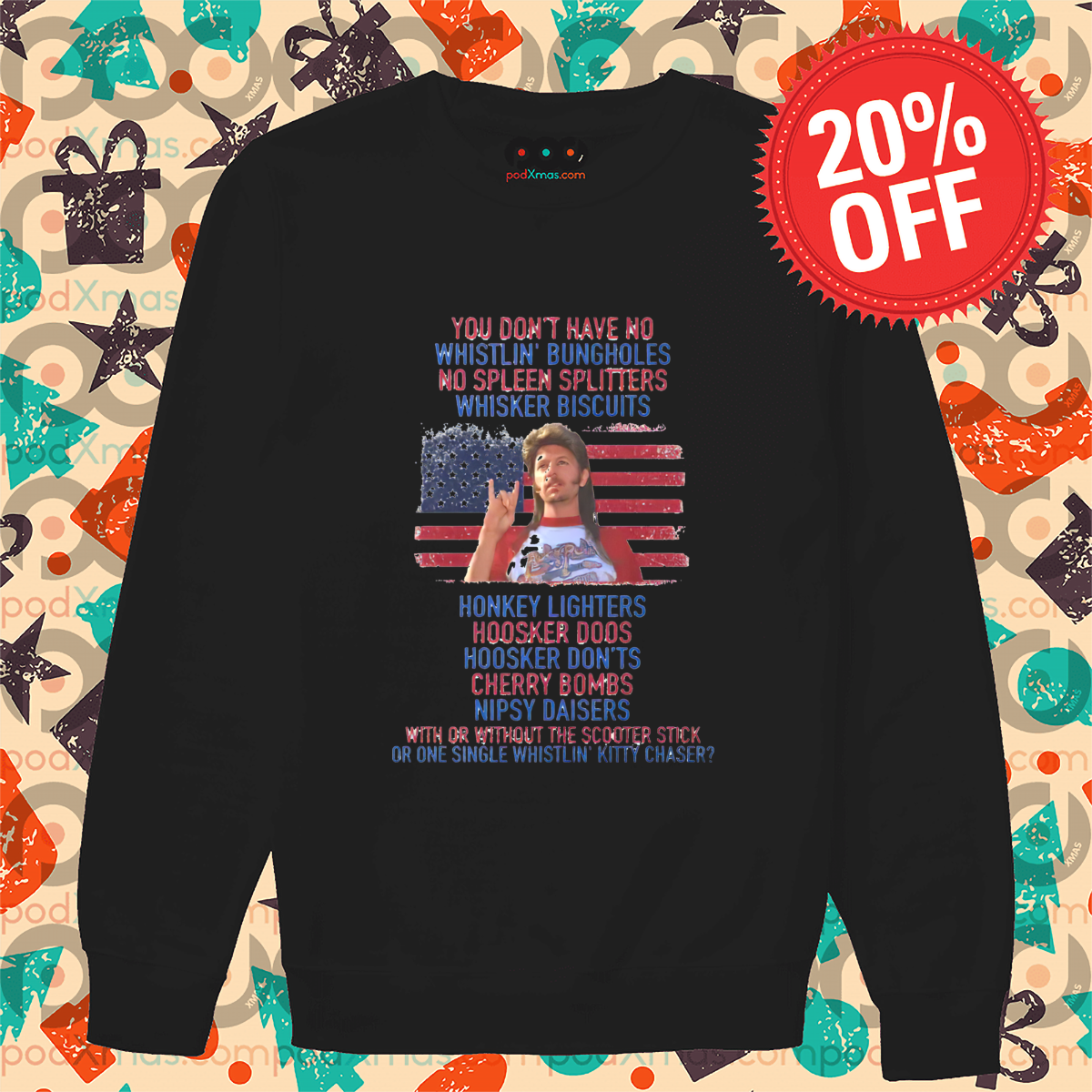 Joe Dirt You Do Not Have No Whistling Bungholes No Spleen Splitters Whisker Biscuits Shirt
