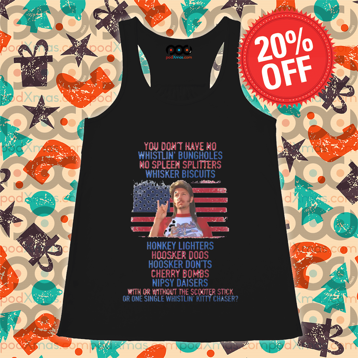 Joe Dirt You Do Not Have No Whistling Bungholes No Spleen Splitters Whisker Biscuits Shirt