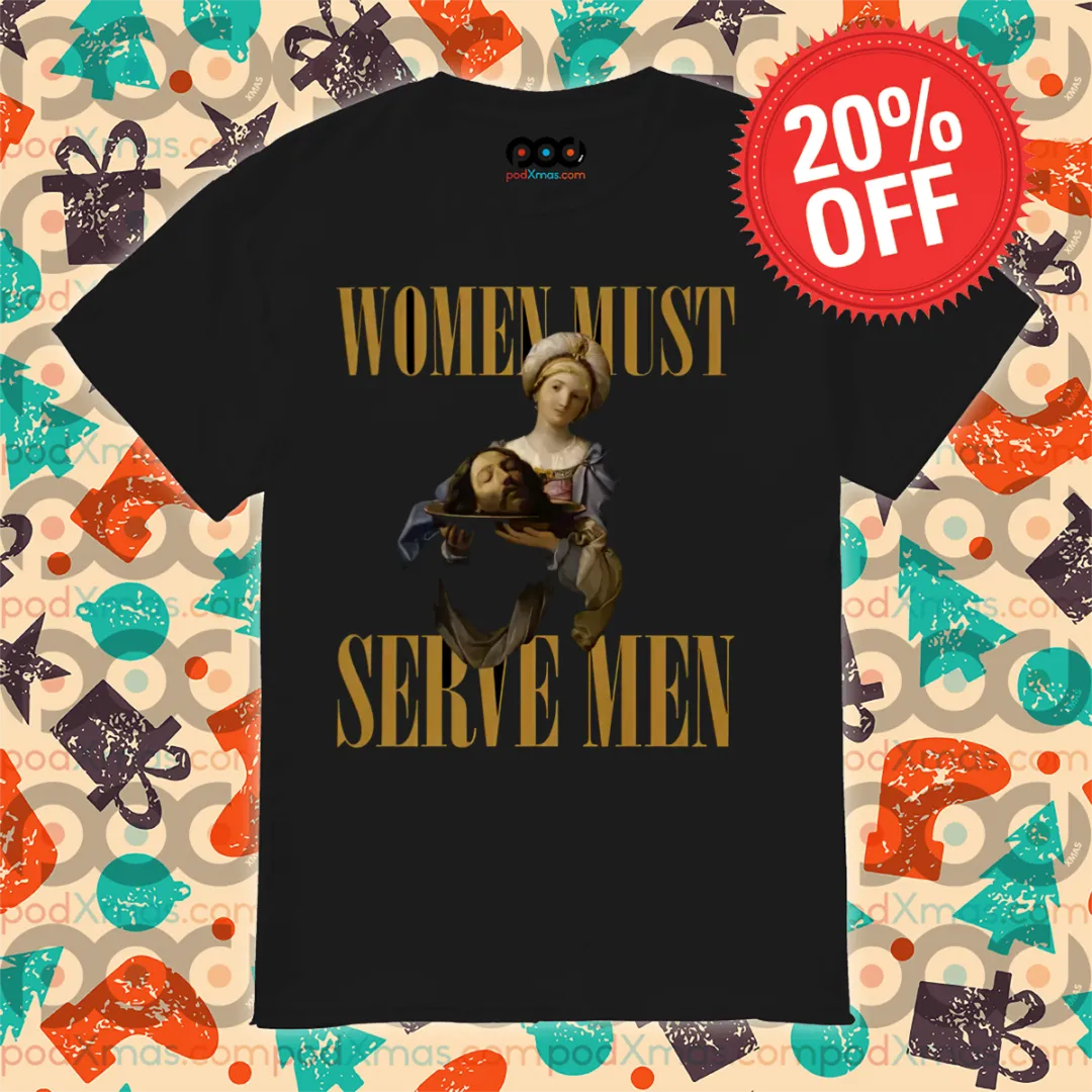 Jesus Women Must Serve Men Shirt