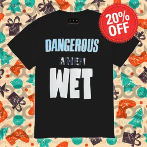 Dangerous When Wet 2024 Shirt