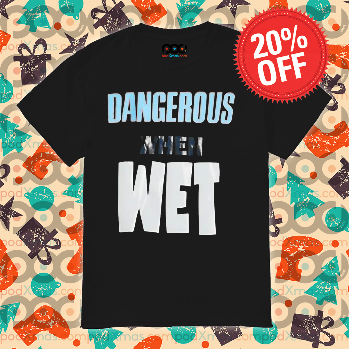 Gear Up with Unique Shirts for Every Occasion! 7 Dangerous When Wet 2024 Shirt