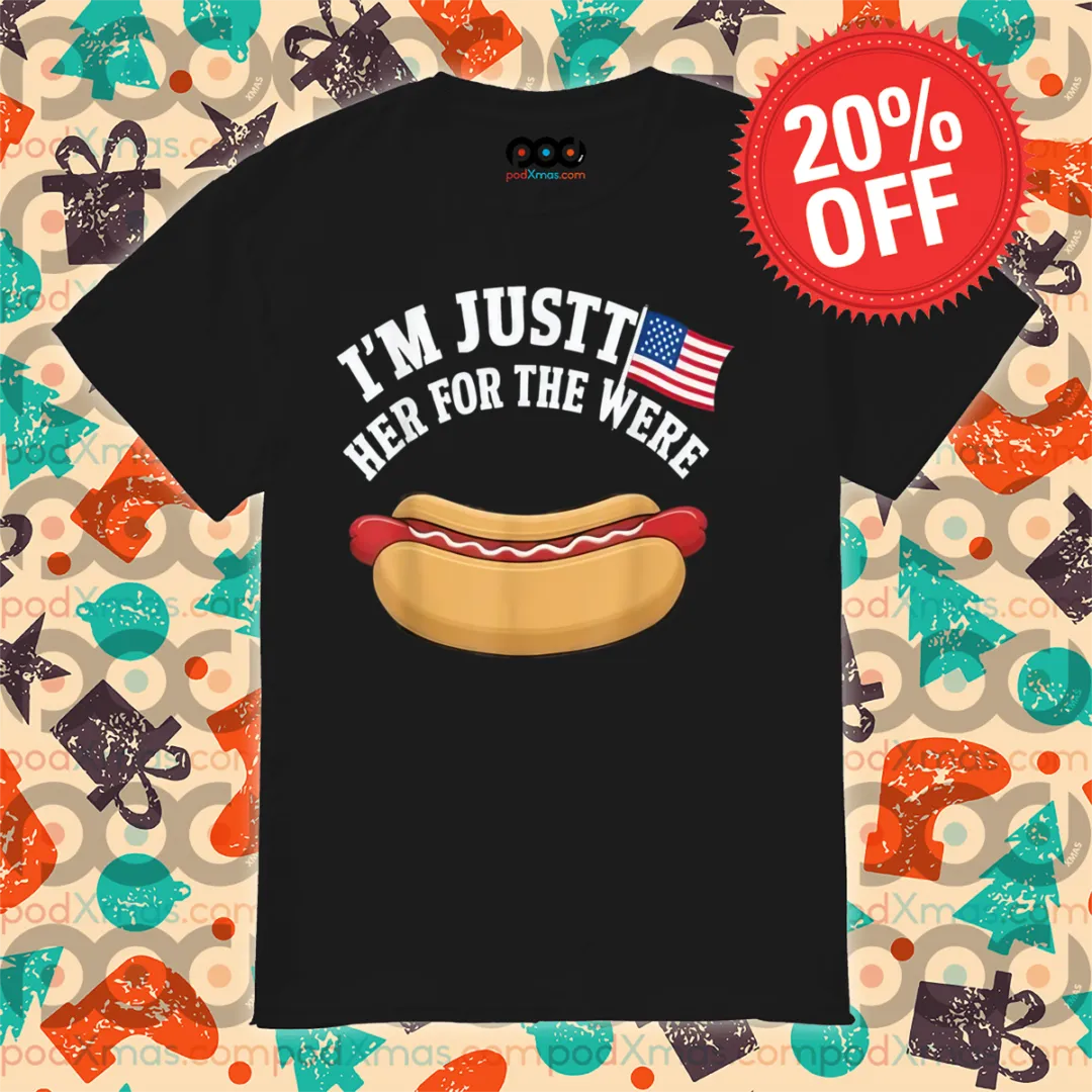 Hotdog 4th of July I'm Just Her For The Were Shirt