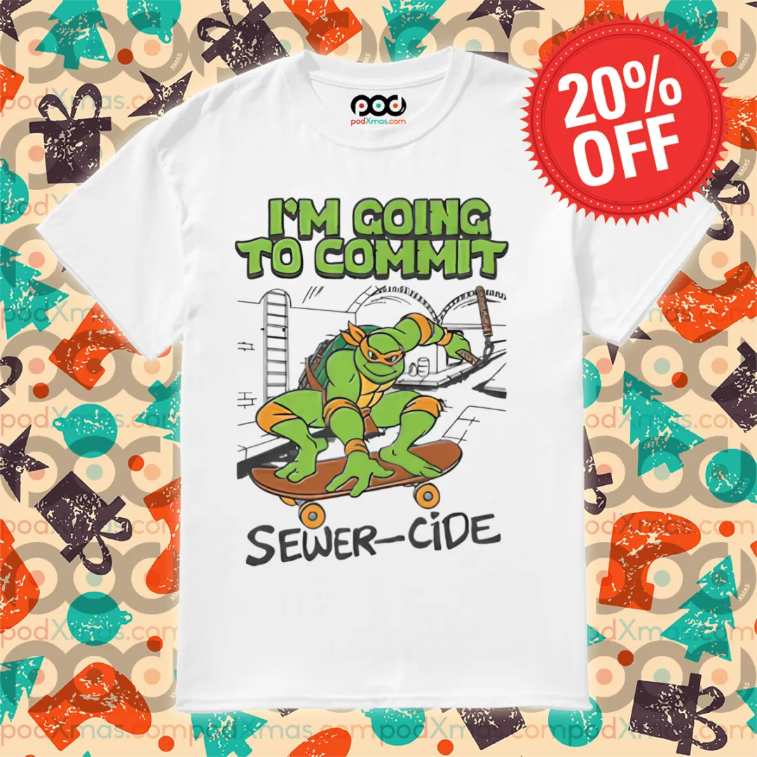 Ninja Turtle Skateboarding I Am Going To Commit Sewer-Cide Shirt