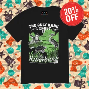 The Only Bank I Trust Is Riverbank 2024 Shirt
