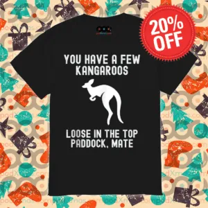 You Have A Few Kangaroos Loose In The Top Paddock Mate Vintage Shirt