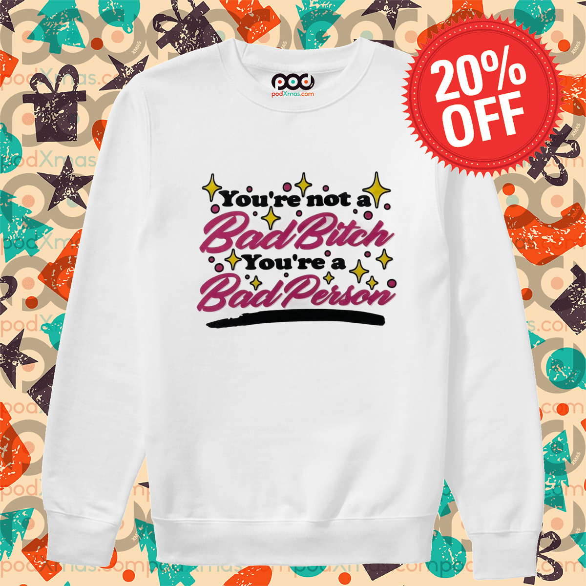 You're Not A Bad Bitch You're A Bad Person Shirt