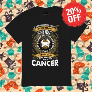 Dirty Nubd Caring Friend Good Heart Filthy Mouth I Never Said I Was Perfect I Am A Cancer Shirt