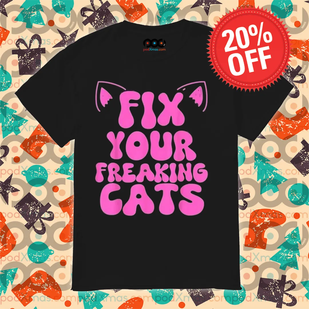 Fix Your Freaking Cats 2024 Shirt