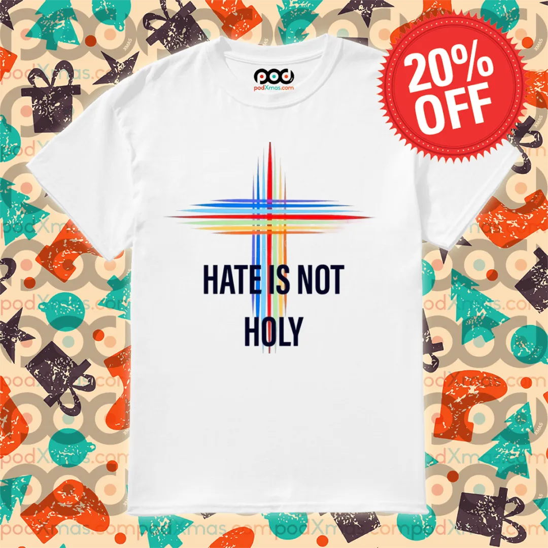 Hate Is Not Holy 2024 Shirt