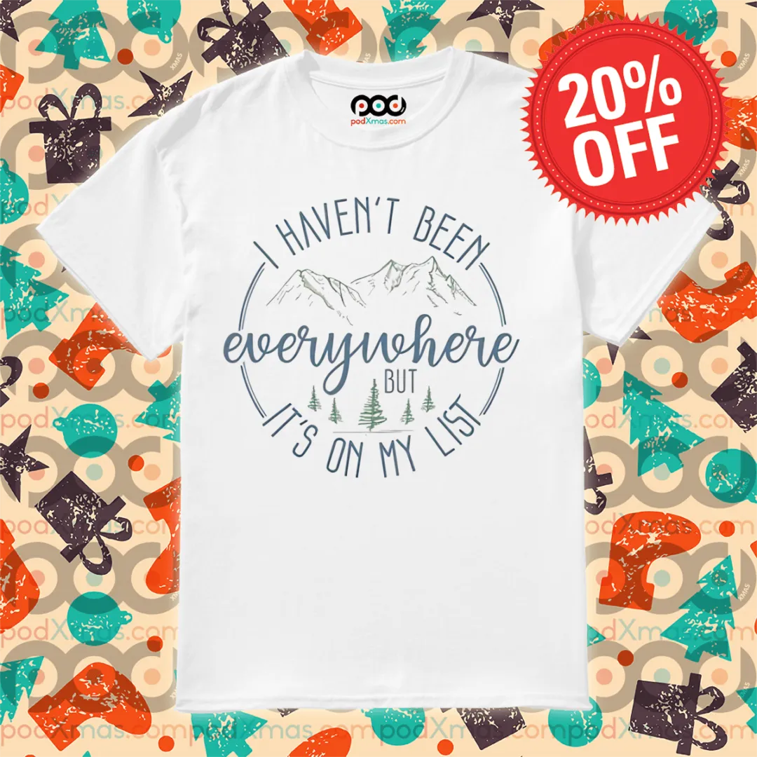 I Haven't Been Everywhere It's On My List Vintage Shirt