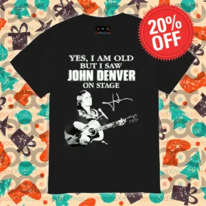 Yes I Am Old But I Saw John Denver On Stage Signature Shirt