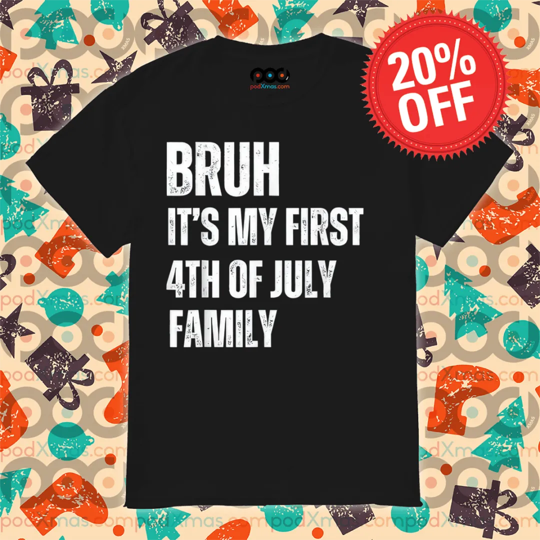 Bruh It's My First 4th Of July Family Vintage 2024 Shirt