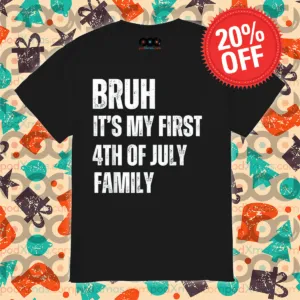 Bruh It's My First 4th Of July Family Vintage 2024 Shirt