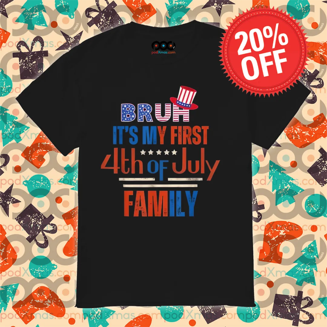 Bruh It's My First 4th Of July Family Vintage Shirt