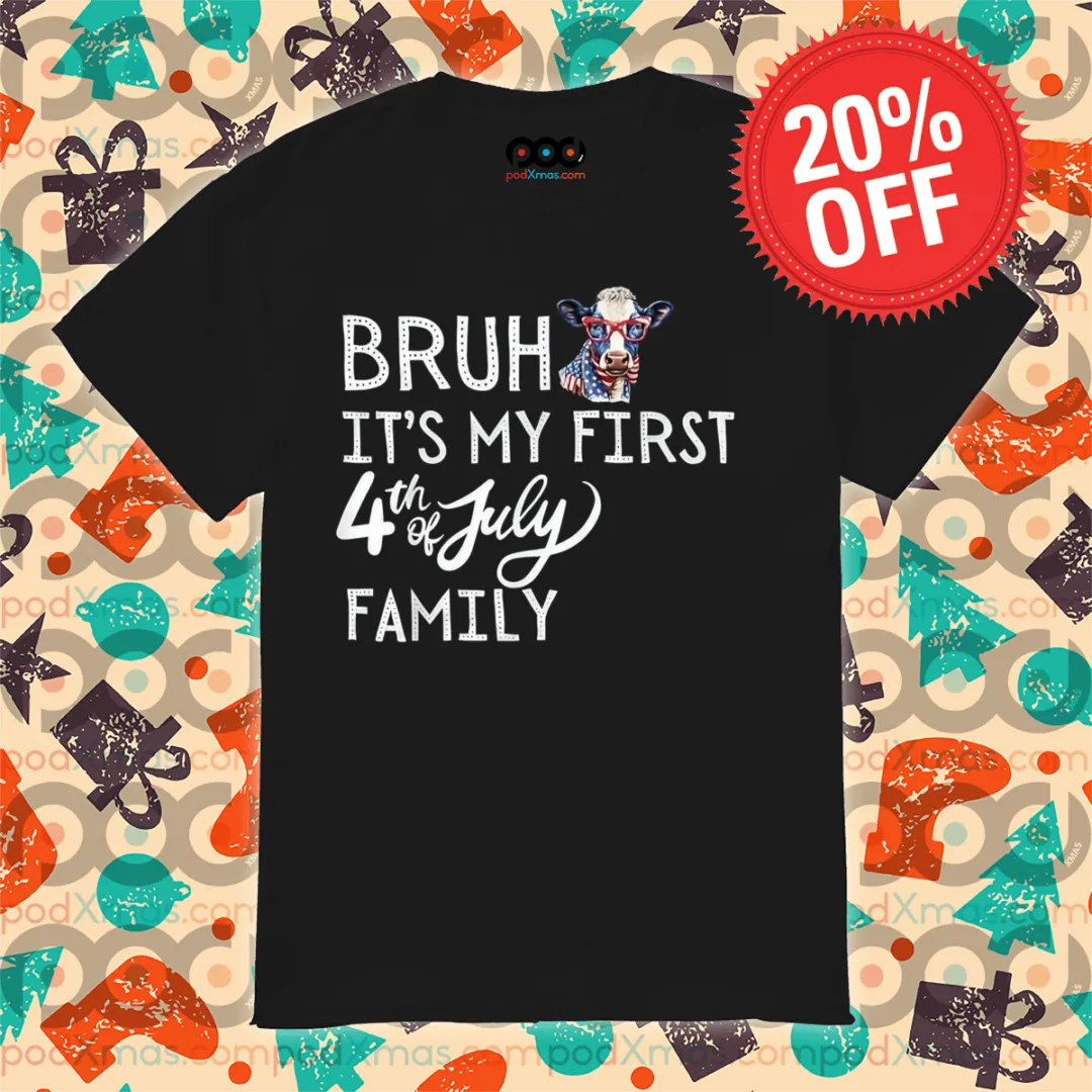 Cow Bruh It's My First 4th Of July Family Shirt