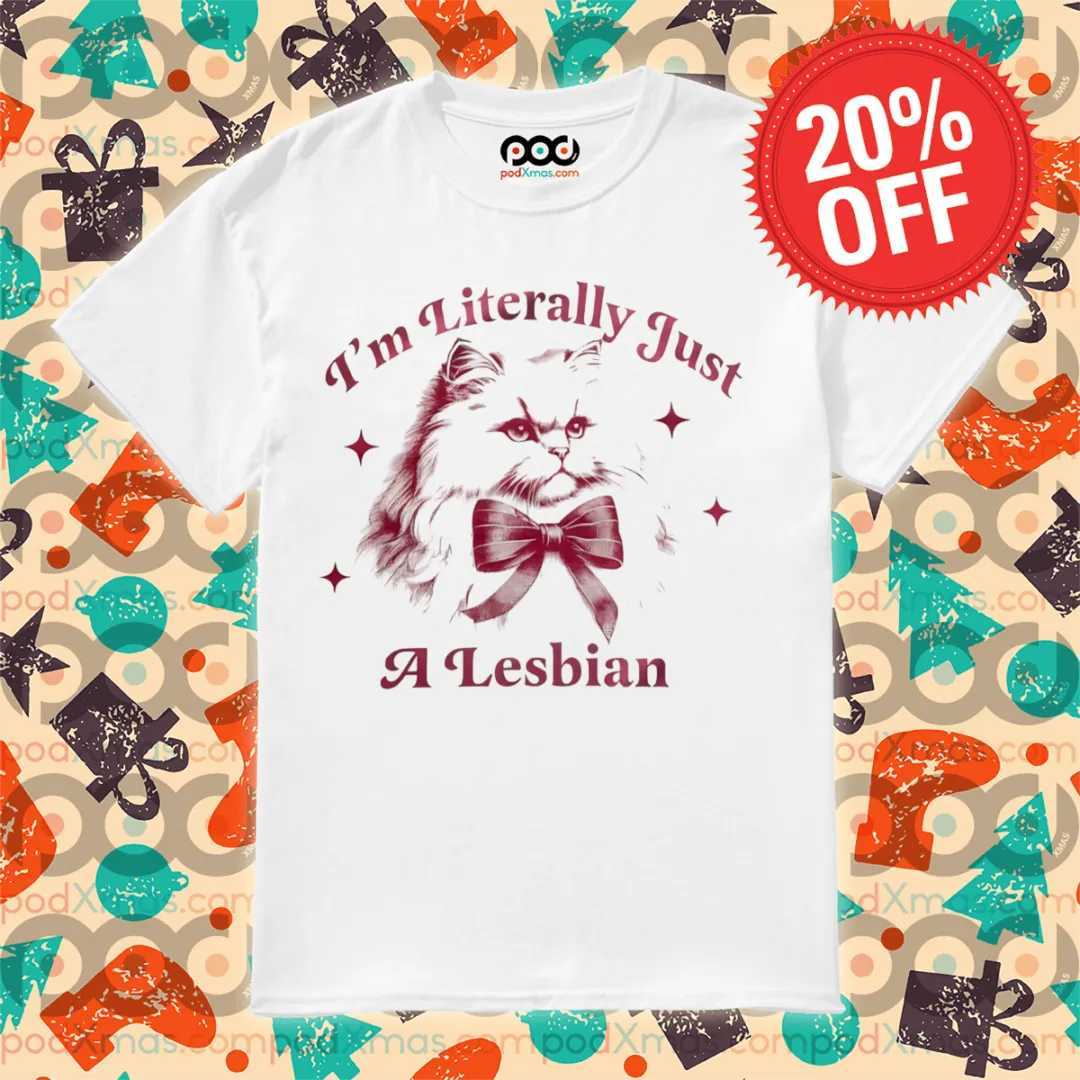 Cute Kitty I'm Literally Just A Lesbian Shirt