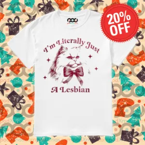 Cute Kitty I'm Literally Just A Lesbian Shirt